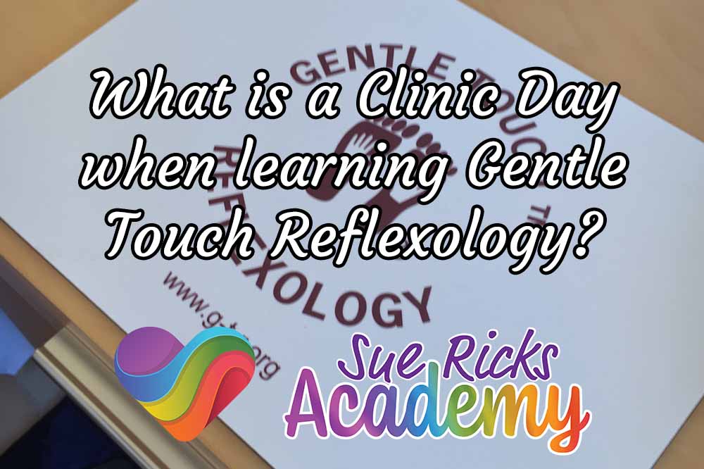 What is a Clinic Day when learning Gentle Touch Reflexology?